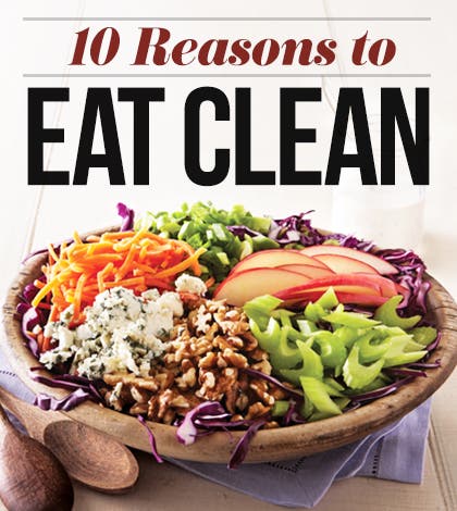 Eating Clean Works 10 Reasons to Eat Clean | Why You Should Eat Clean