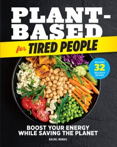 Book Plant-Based for Tired People by Rachel Morris, Centennial Media