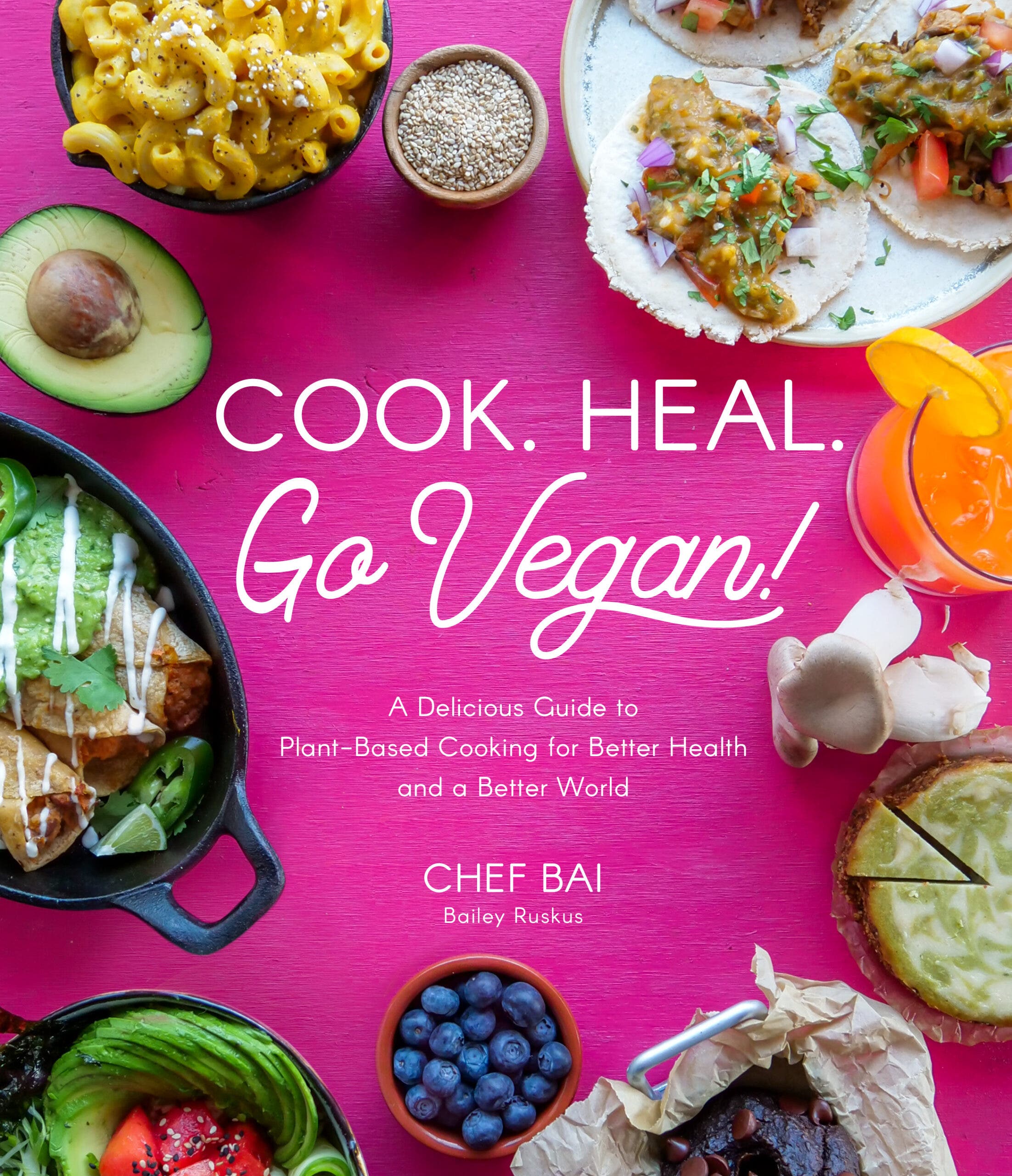 Chef Bai's Cook. Heal. Go Vegan!